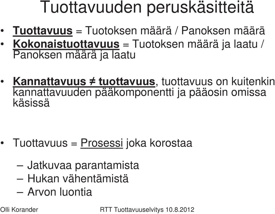 Kannattavuus, tuottavuus on kuitenkin kannattavuuden pääkomponentti ja pääosin