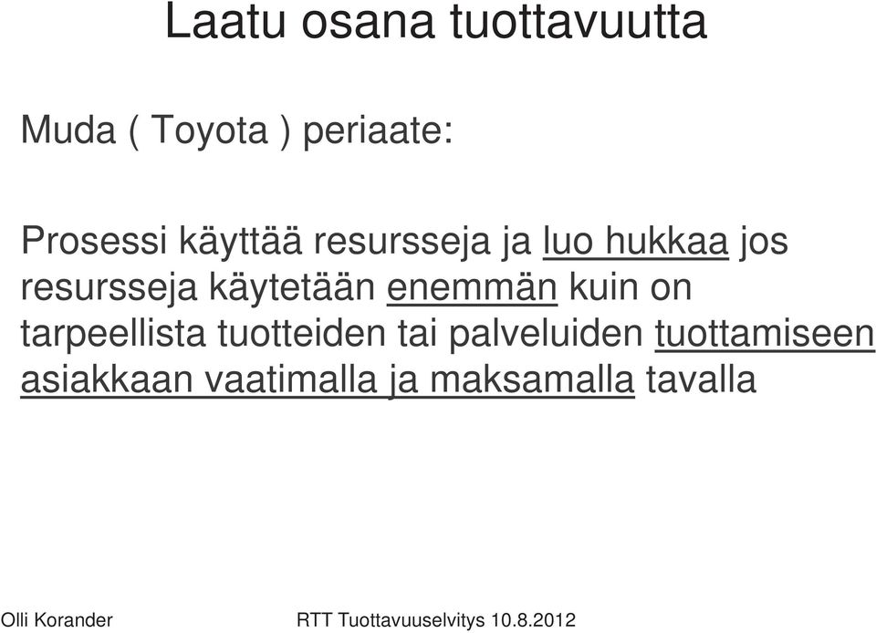 käytetään enemmän kuin on tarpeellista tuotteiden tai