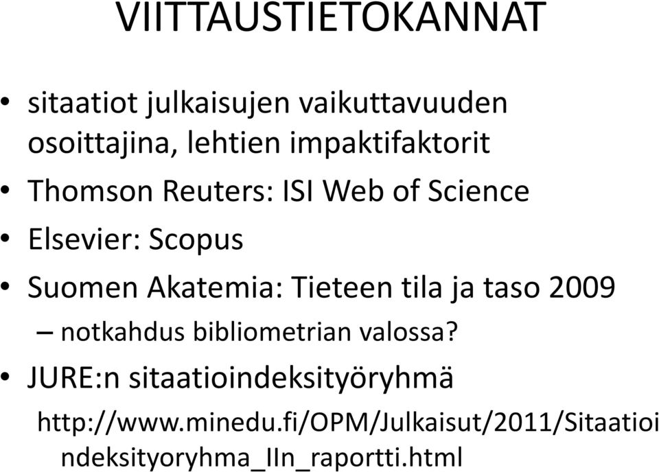 Akatemia: Tieteen tila ja taso 2009 notkahdus bibliometrian valossa?