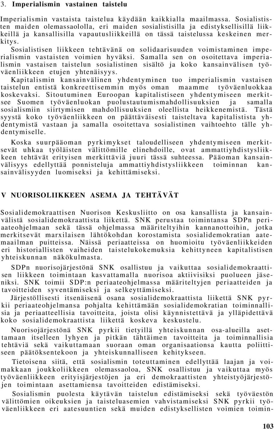 Sosialistisen liikkeen tehtävänä on solidaarisuuden voimistaminen imperialismin vastaisten voimien hyväksi.