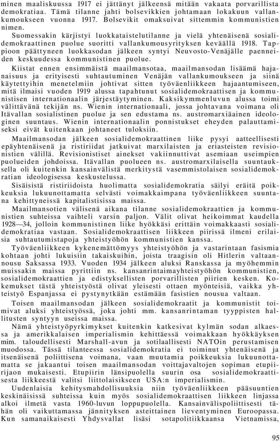 Tappioon päättyneen luokkasodan jälkeen syntyi Neuvosto-Venäjälle paenneiden keskuudessa kommunistinen puolue.