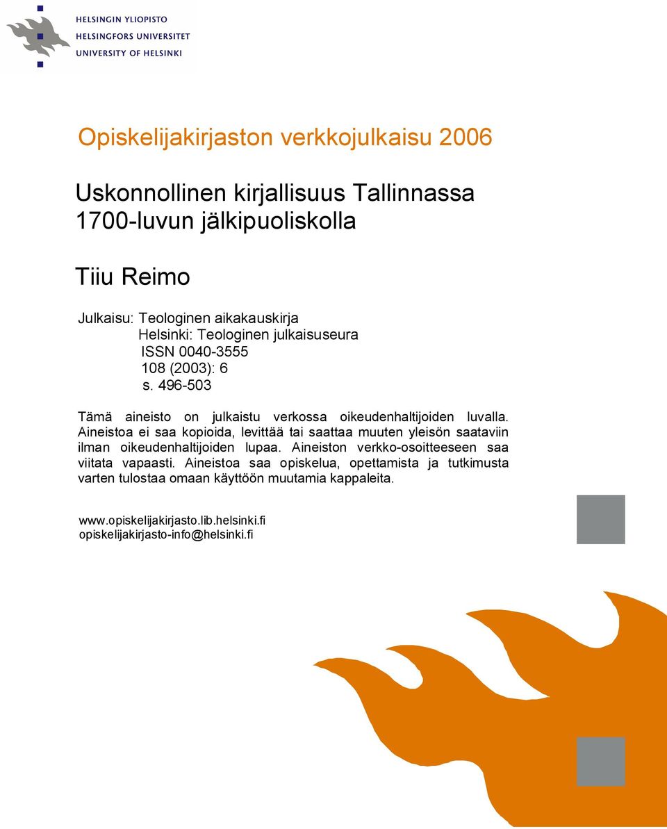 Aineistoa ei saa kopioida, levittää tai saattaa muuten yleisön saataviin ilman oikeudenhaltijoiden lupaa. Aineiston verkko-osoitteeseen saa viitata vapaasti.