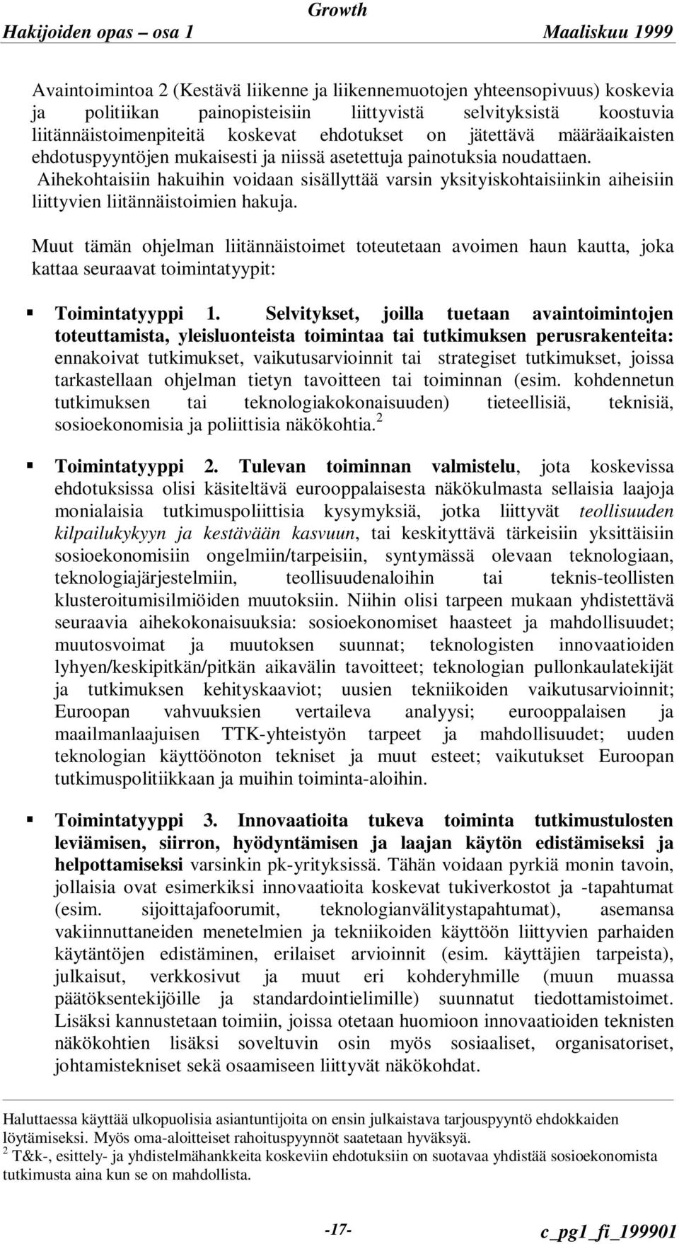 Aihekohtaisiin hakuihin voidaan sisällyttää varsin yksityiskohtaisiinkin aiheisiin liittyvien liitännäistoimien hakuja.