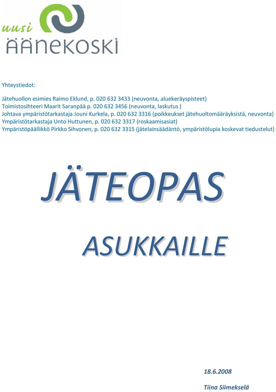 020 632 3456 (neuvonta, laskutus ) Johtava ympäristötarkastaja Jouni Kurkela, p.