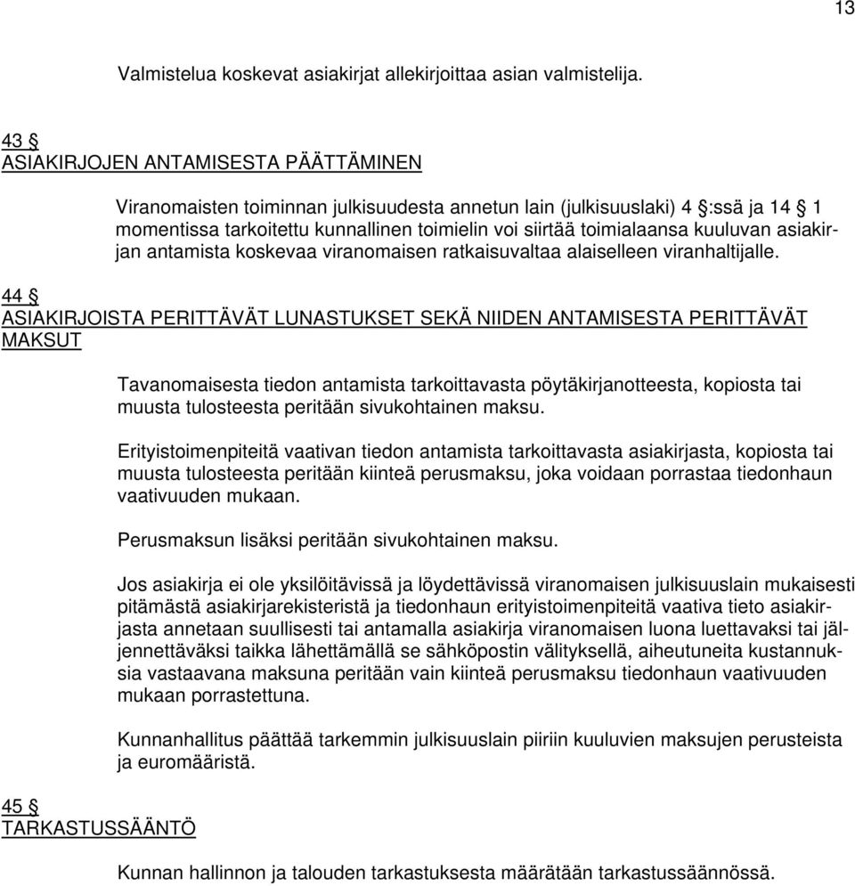 kuuluvan asiakirjan antamista koskevaa viranomaisen ratkaisuvaltaa alaiselleen viranhaltijalle.