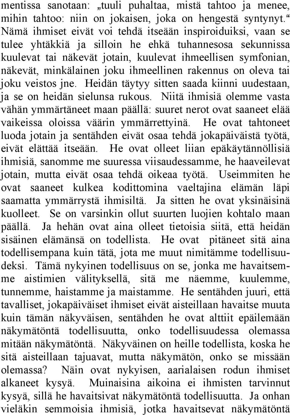 minkälainen joku ihmeellinen rakennus on oleva tai joku veistos jne. Heidän täytyy sitten saada kiinni uudestaan, ja se on heidän sielunsa rukous.