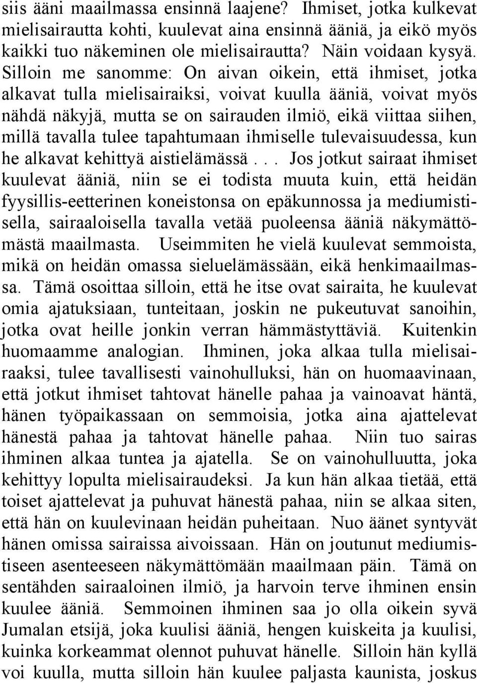 tulee tapahtumaan ihmiselle tulevaisuudessa, kun he alkavat kehittyä aistielämässä.