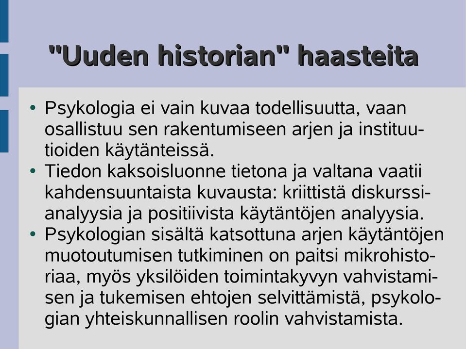 Tiedon kaksoisluonne tietona ja valtana vaatii kahdensuuntaista kuvausta: kriittistä diskurssianalyysia ja positiivista