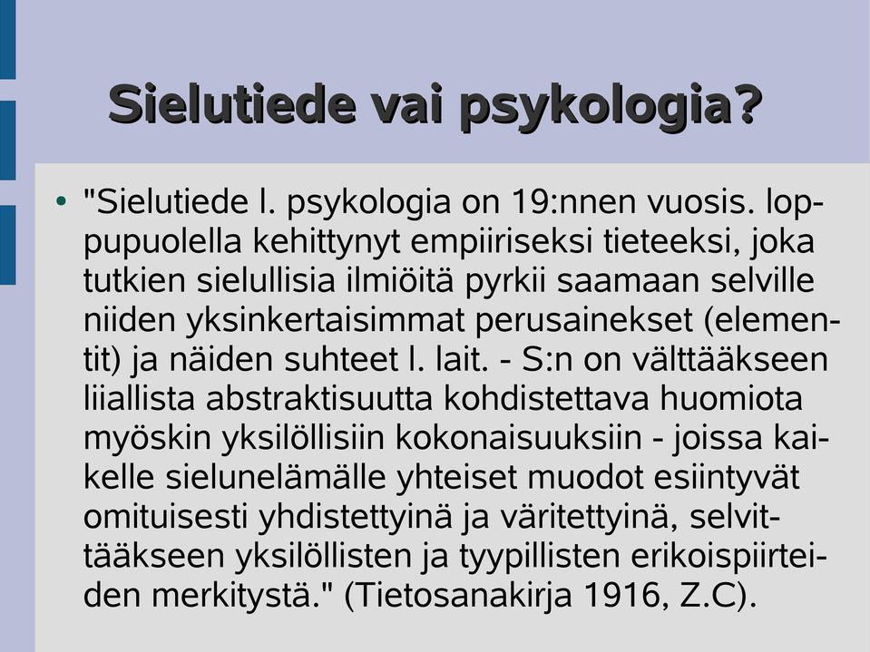 perusainekset (elementit) ja näiden suhteet l. lait.
