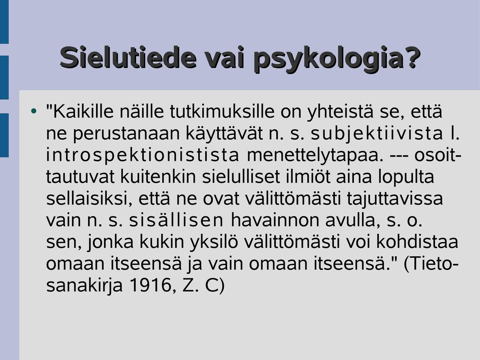 --- osoittautuvat kuitenkin sielulliset ilmiöt aina lopulta sellaisiksi, että ne ovat välittömästi