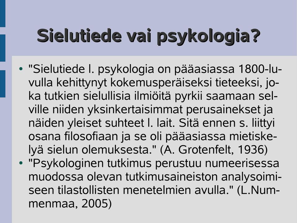 selville niiden yksinkertaisimmat perusainekset ja näiden yleiset suhteet l. lait. Sitä ennen s.
