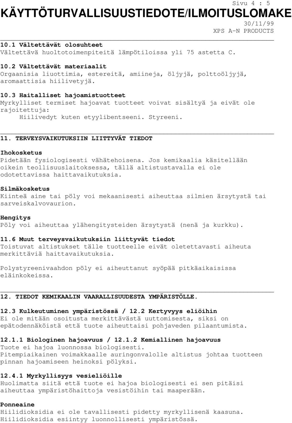 TERVEYSVAIKUTUKSIIN LIITTYVÄT TIEDOT Ihokosketus Pidetään fysiologisesti vähätehoisena.