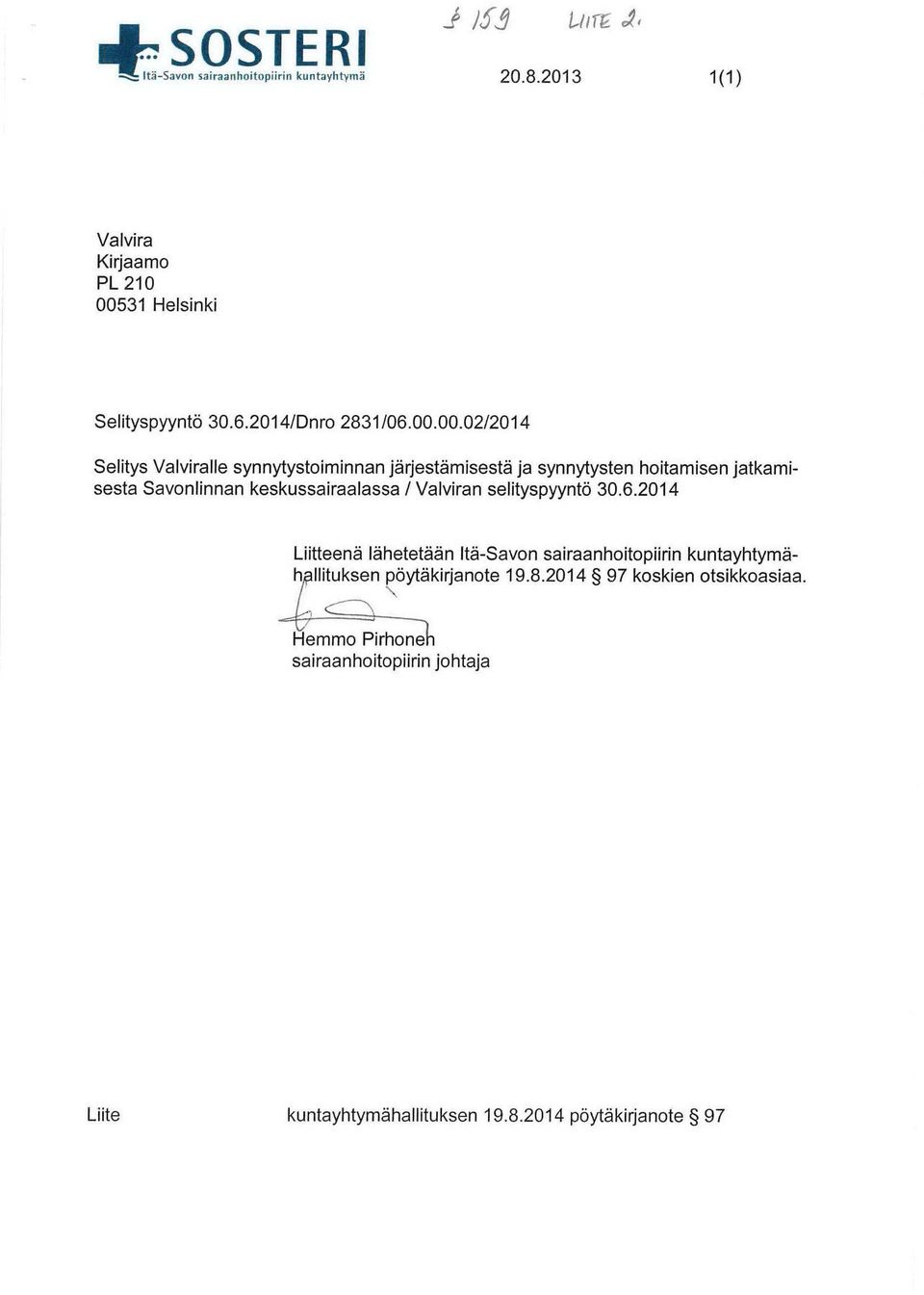 00.02/2014 Selitys Valviralle synnytystoiminnan järjestämisestä ja synnytysten hoitamisen jatkamisesta Savonlinnan
