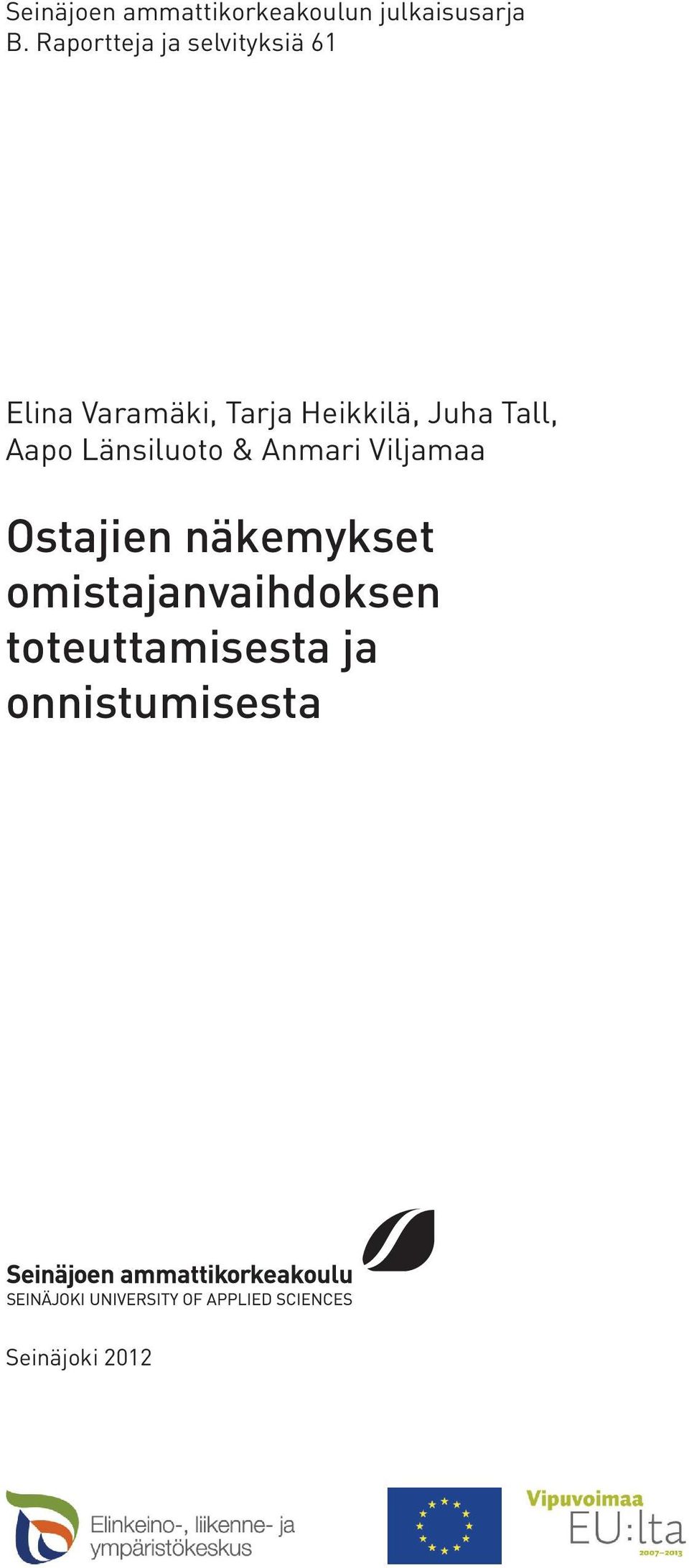 Juha Tall, Aapo Länsiluoto & Anmari Viljamaa Ostajien