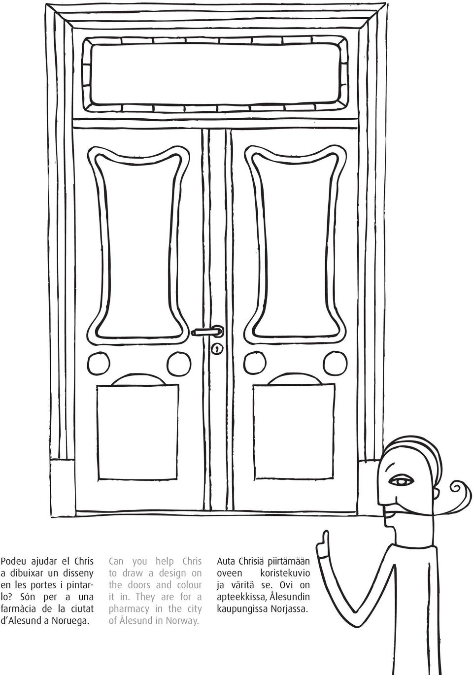 Can you help Chris to draw a design on the doors and colour it in.