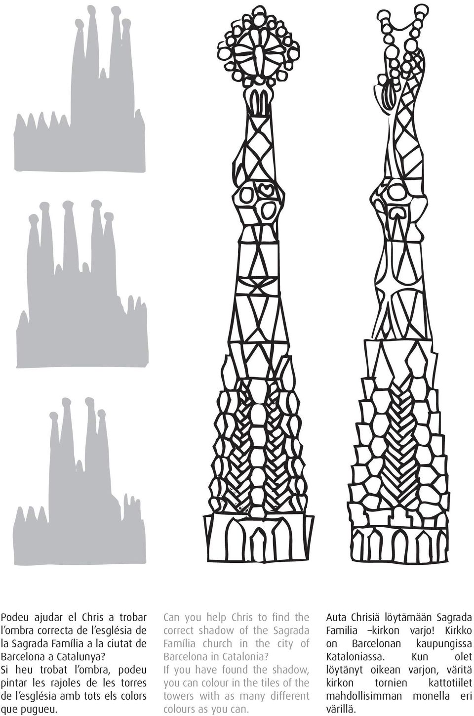 Can you help Chris to find the correct shadow of the Sagrada Família church in the city of Barcelona in Catalonia?