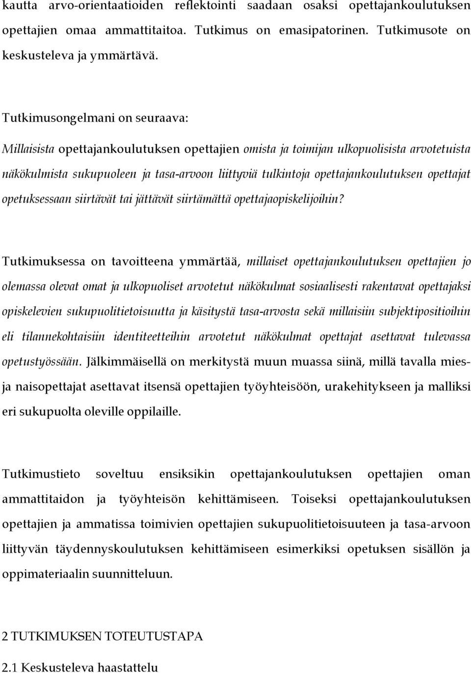 opettajankoulutuksen opettajat opetuksessaan siirtävät tai jättävät siirtämättä opettajaopiskelijoihin?