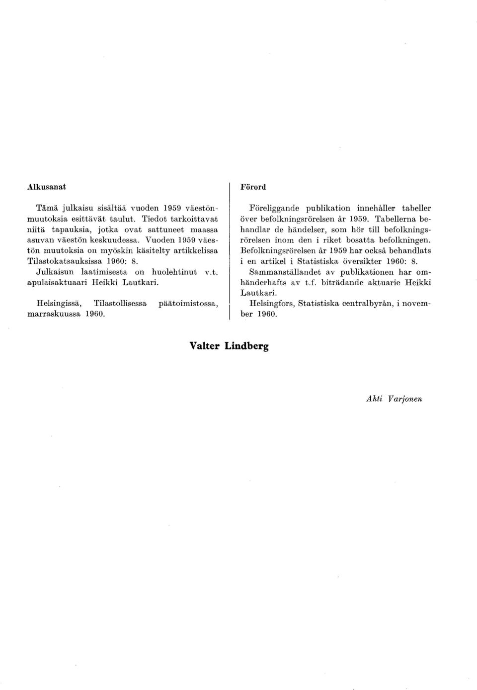 H elsingissä, Tilastollisessa päätoim istossa, m arraskuussa 1960. Förord Föreliggande publikation innehåller tabeller över befolkningsrörelsen år.