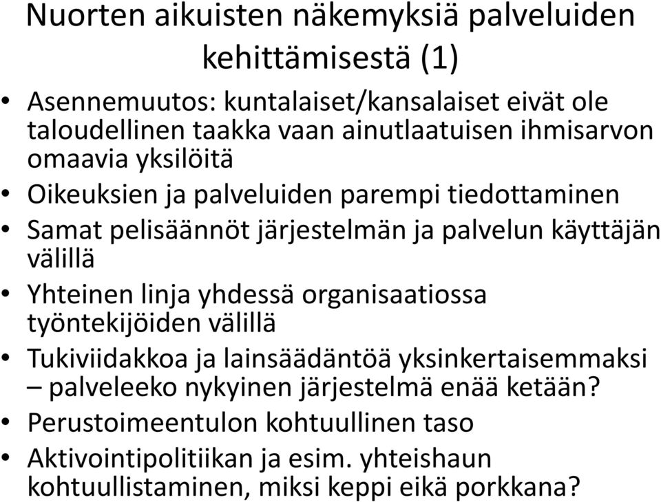 käyttäjän välillä Yhteinen linja yhdessä organisaatiossa työntekijöiden välillä Tukiviidakkoa ja lainsäädäntöä yksinkertaisemmaksi palveleeko