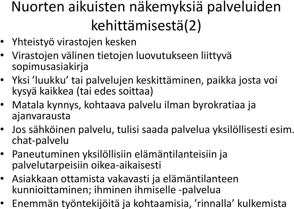 ajanvarausta Jos sähköinen palvelu, tulisi saada palvelua yksilöllisesti esim.