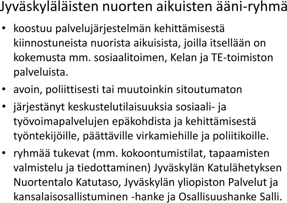 avoin, poliittisesti tai muutoinkin sitoutumaton järjestänyt keskustelutilaisuuksia sosiaali- ja työvoimapalvelujen epäkohdista ja kehittämisestä