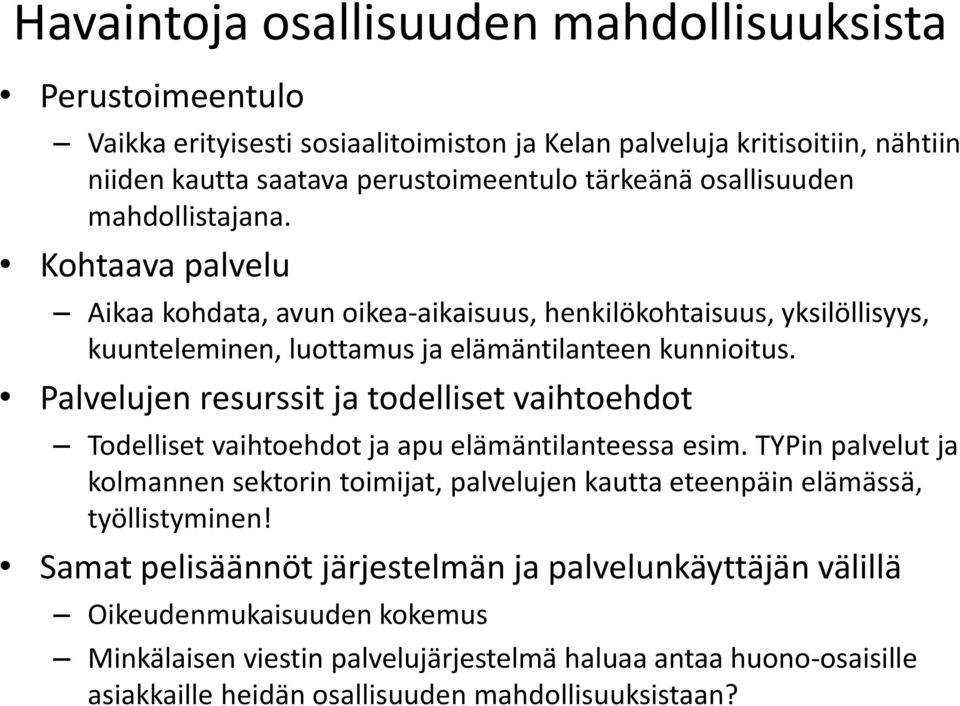 Palvelujen resurssit ja todelliset vaihtoehdot Todelliset vaihtoehdot ja apu elämäntilanteessa esim.