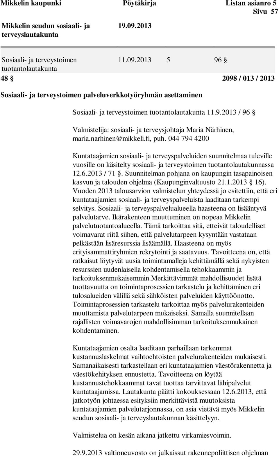 9.2013 / 96 Valmistelija: sosiaali- ja terveysjohtaja Maria Närhinen, maria.narhinen@mikkeli.fi, puh.