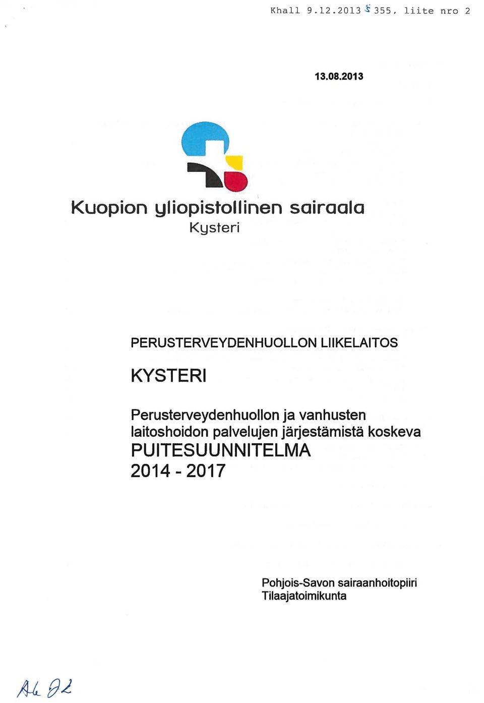 LIIKELAITOS KYSTERI Perusterveydenhuollon ja vanhusten laitoshoidon