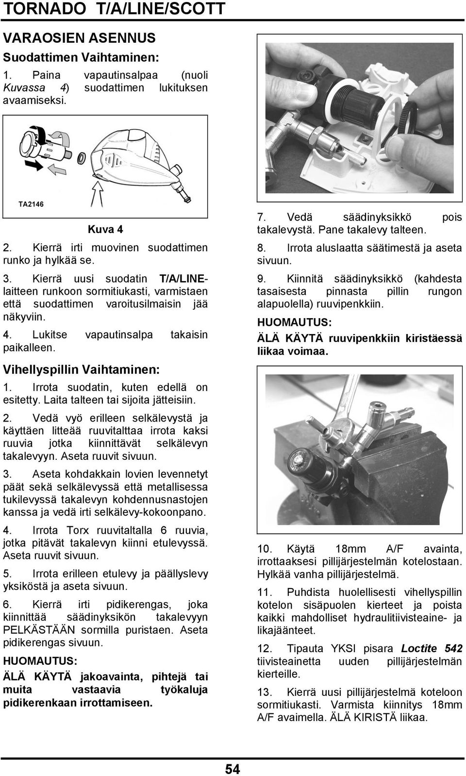 Irrota suodatin, kuten edellä on esitetty. Laita talteen tai sijoita jätteisiin. 2.