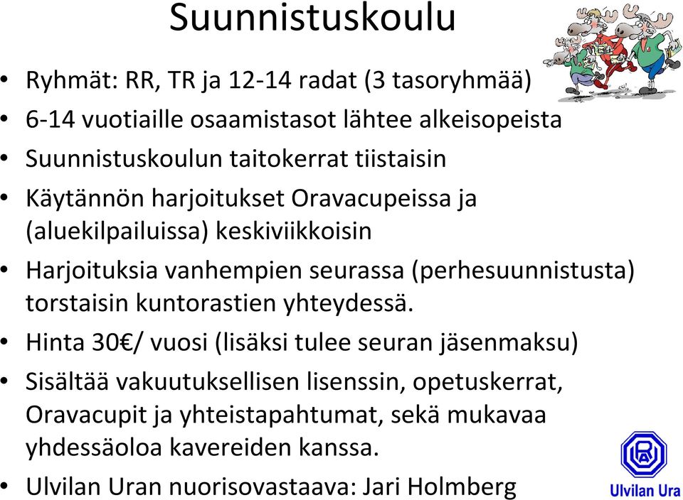 (perhesuunnistusta) torstaisin kuntorastien yhteydessä.