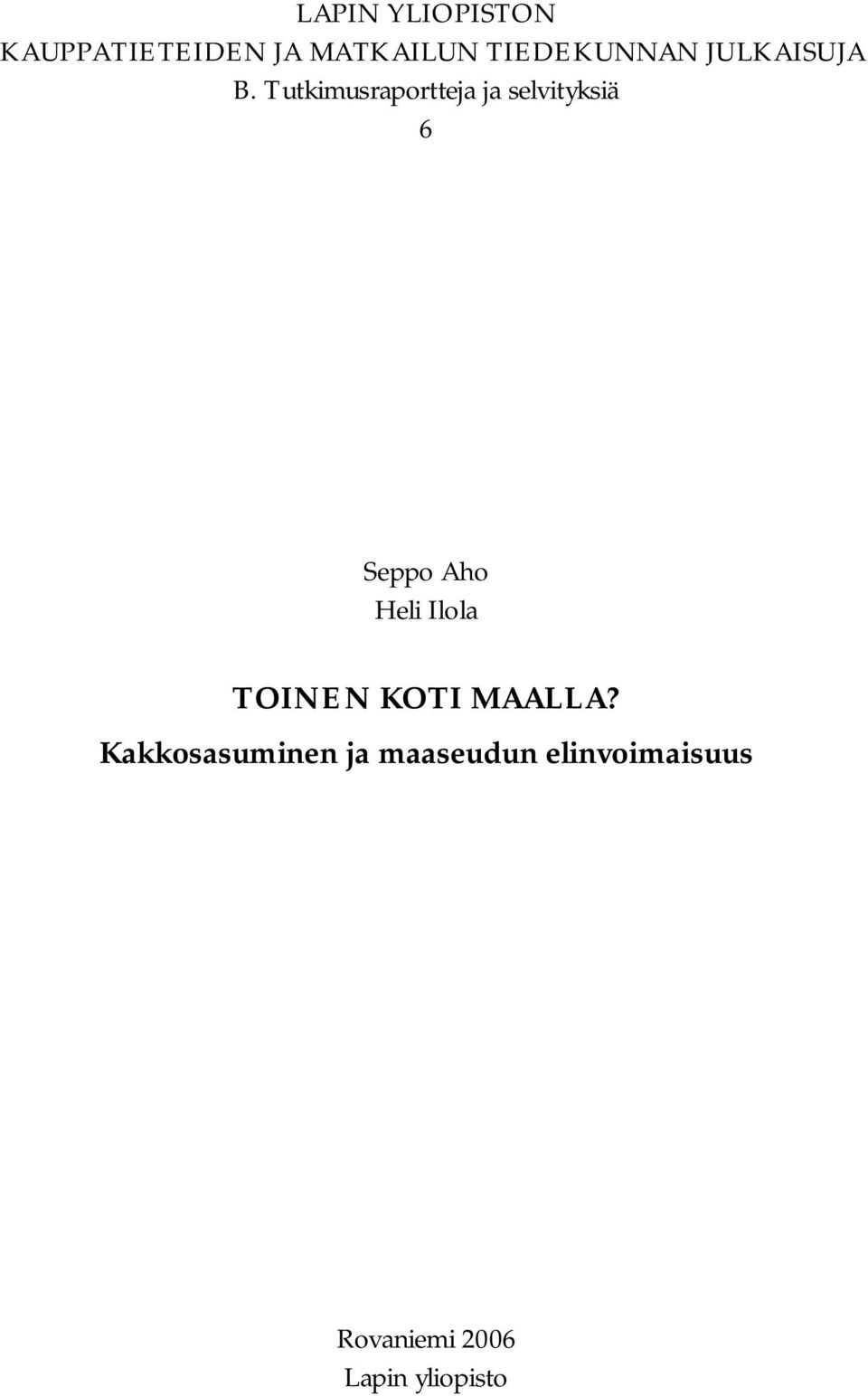 Tutkimusraportteja ja selvityksiä 6 Seppo Aho Heli