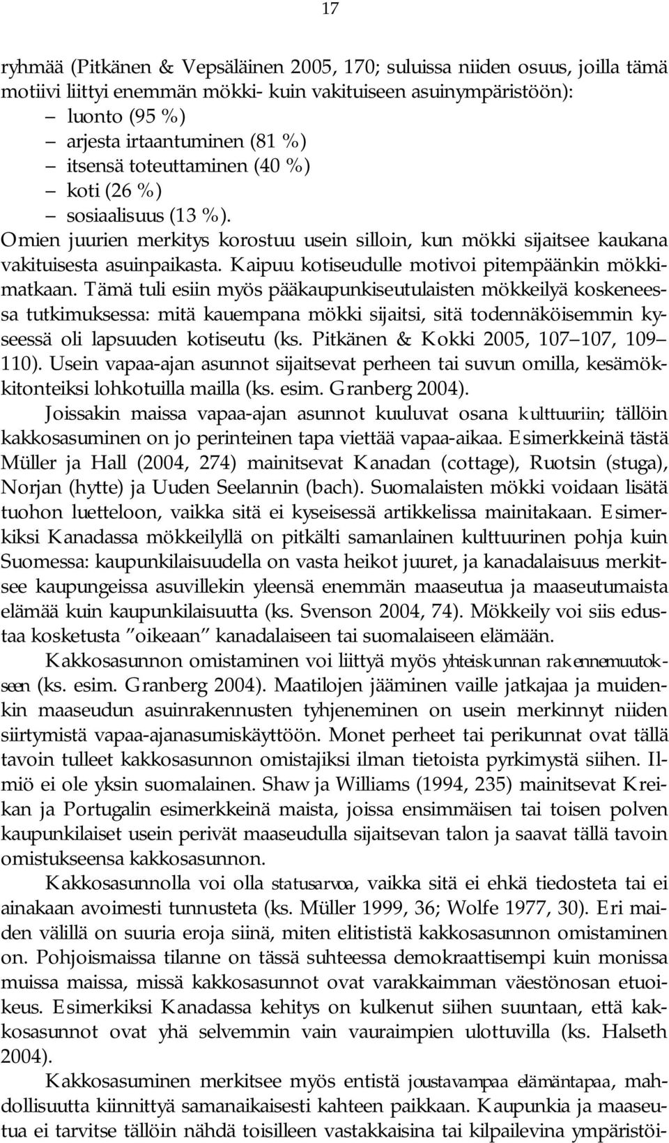 Kaipuu kotiseudulle motivoi pitempäänkin mökkimatkaan.
