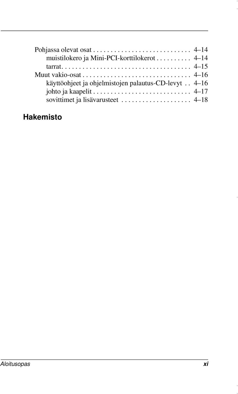 .............................. 4 16 käyttöohjeet ja ohjelmistojen palautus-cd-levyt.
