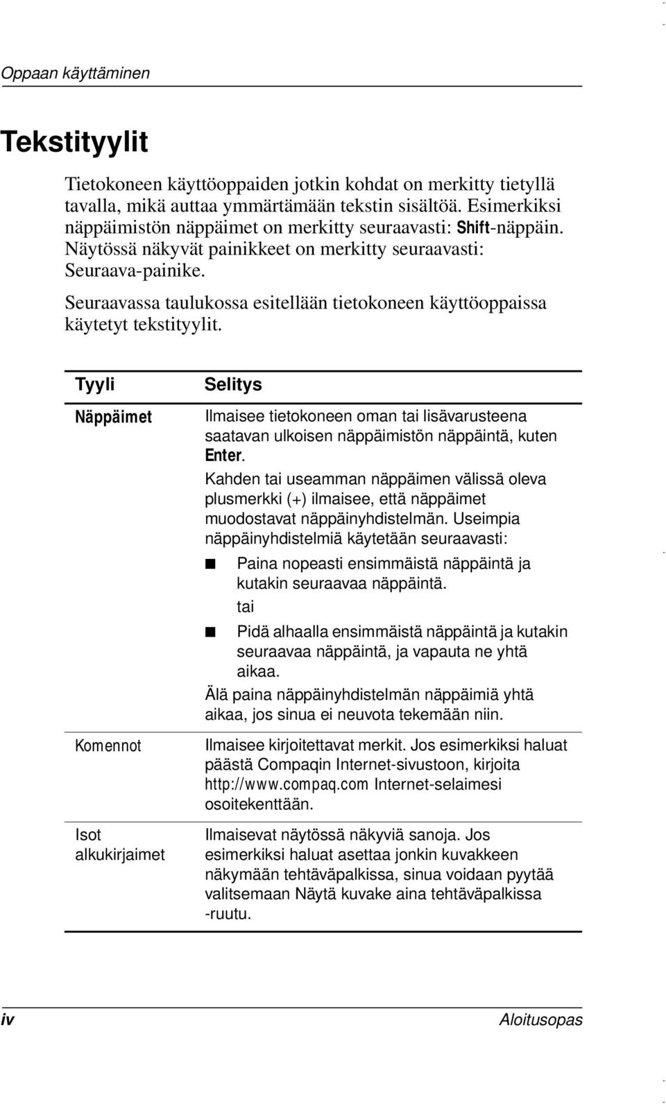 Seuraavassa taulukossa esitellään tietokoneen käyttöoppaissa käytetyt tekstityylit.