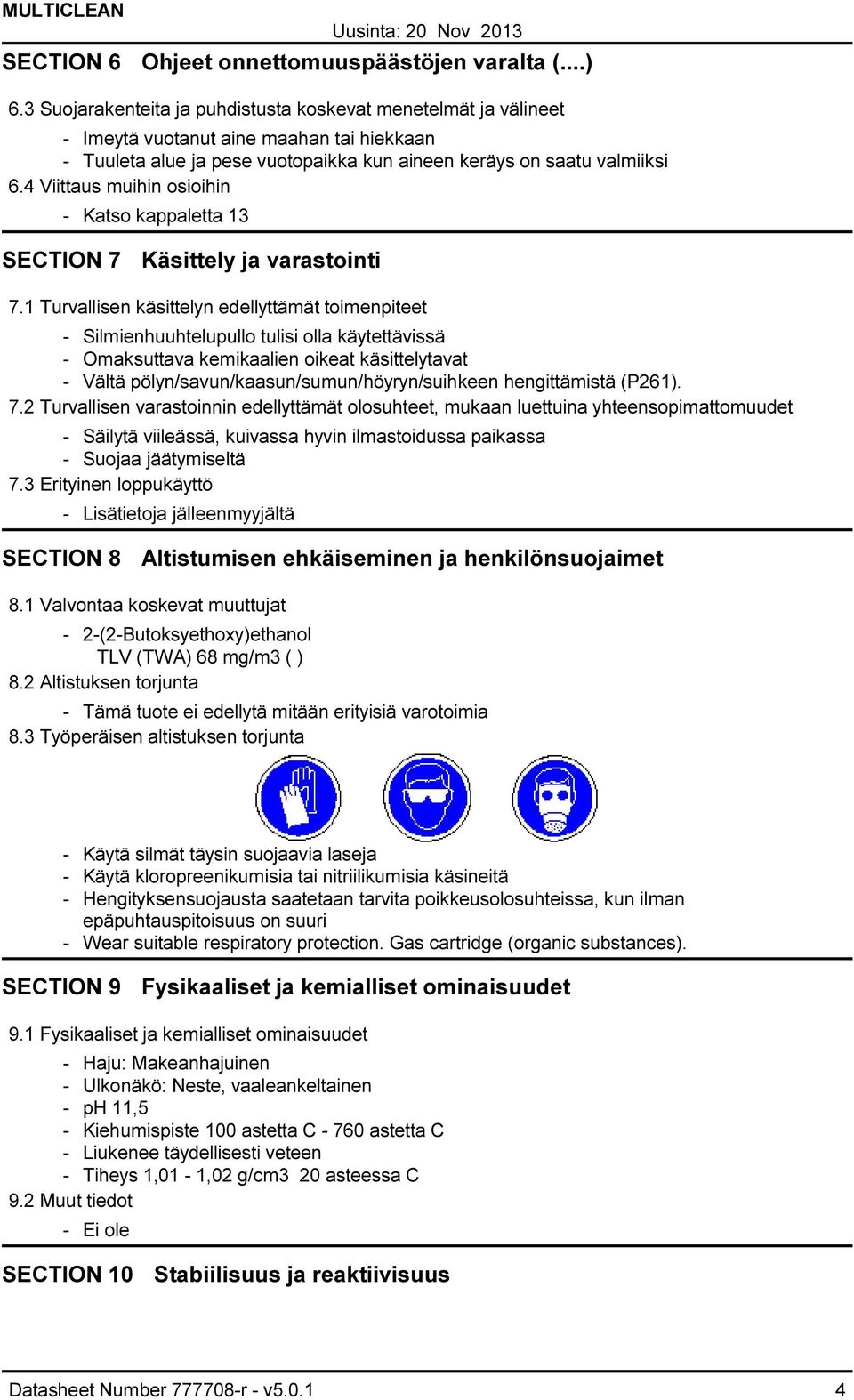 4 Viittaus muihin osioihin Katso kappaletta 13 SECTION 7 Käsittely ja varastointi 7.