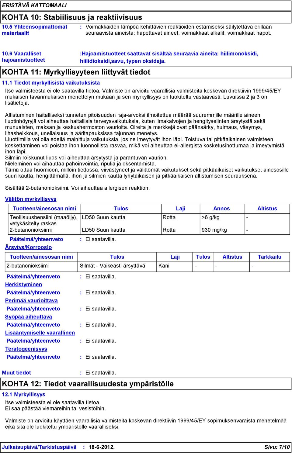 6 Vaaralliset hajoamistuotteet KOHTA 11 Myrkyllisyyteen liittyvät tiedot 11.