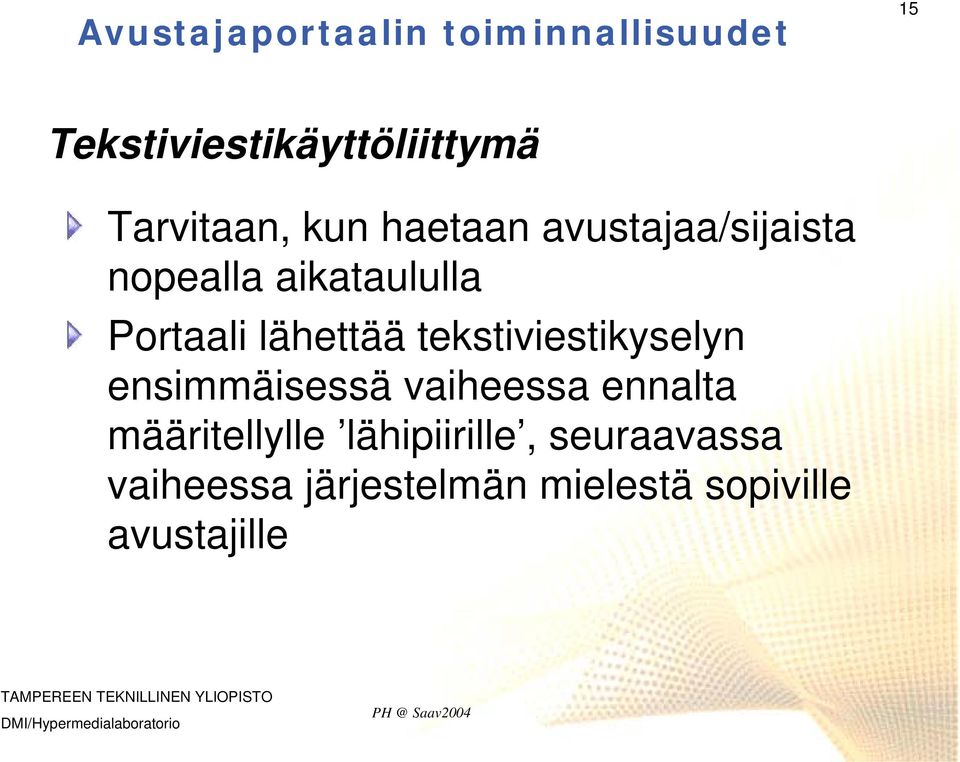 lähettää tekstiviestikyselyn ensimmäisessä vaiheessa ennalta