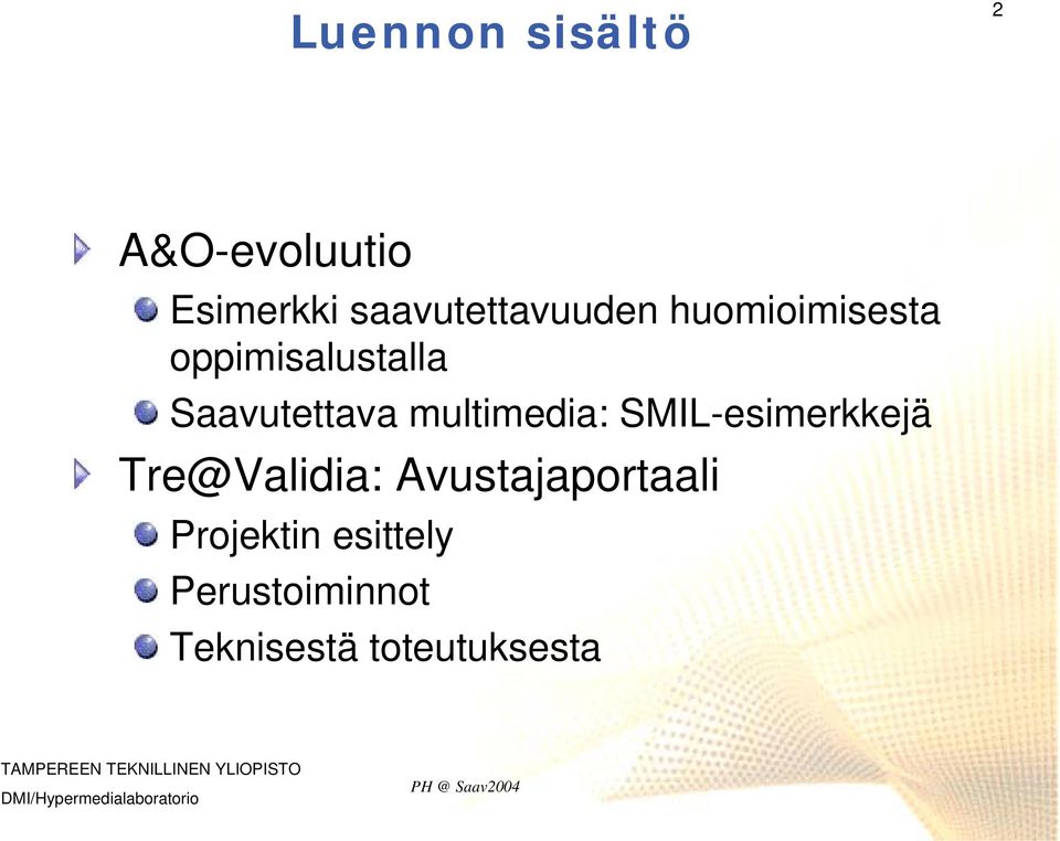 Saavutettava multimedia: SMIL-esimerkkejä Tre@Validia: