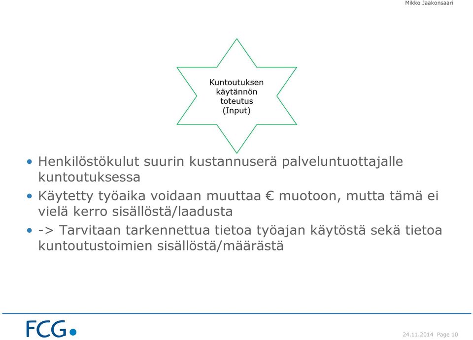 ei vielä kerro sisällöstä/laadusta -> Tarvitaan tarkennettua tietoa