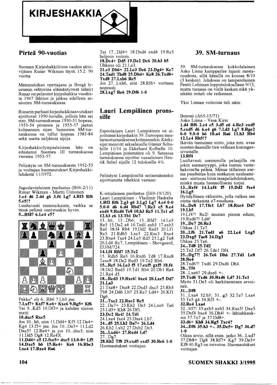 Runarin parhaat kirjeshakkisaavutukset ajoittuvat 1950-luvulle, jolloin hän sai mm. SM-turnauksessa 1950-51 hopeaa, 1953-54 pronssia ja 1955-57 jaetun kolmannen sijan.