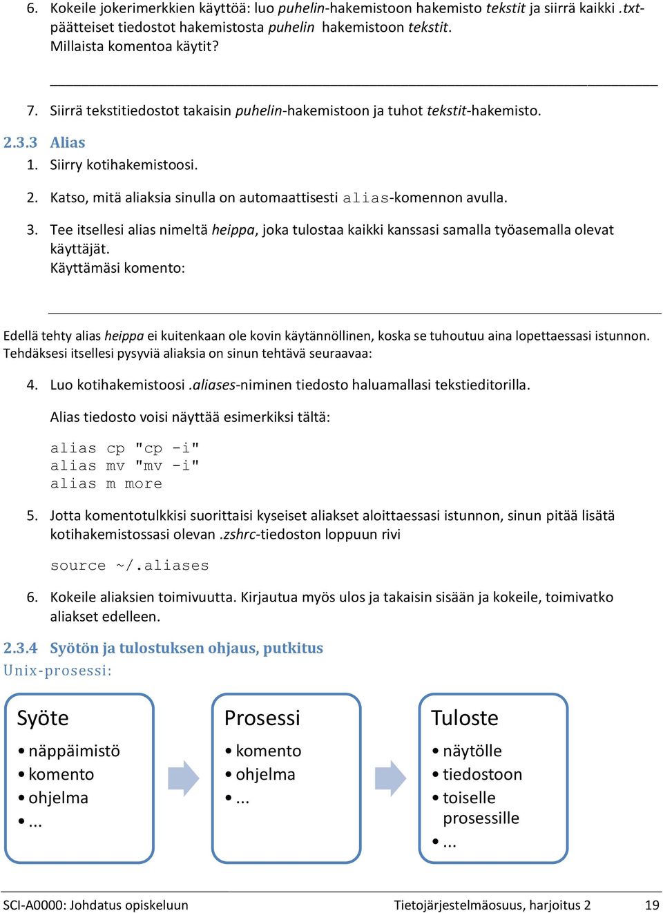 Tee itsellesi alias nimeltä heippa, joka tulostaa kaikki kanssasi samalla työasemalla olevat käyttäjät.