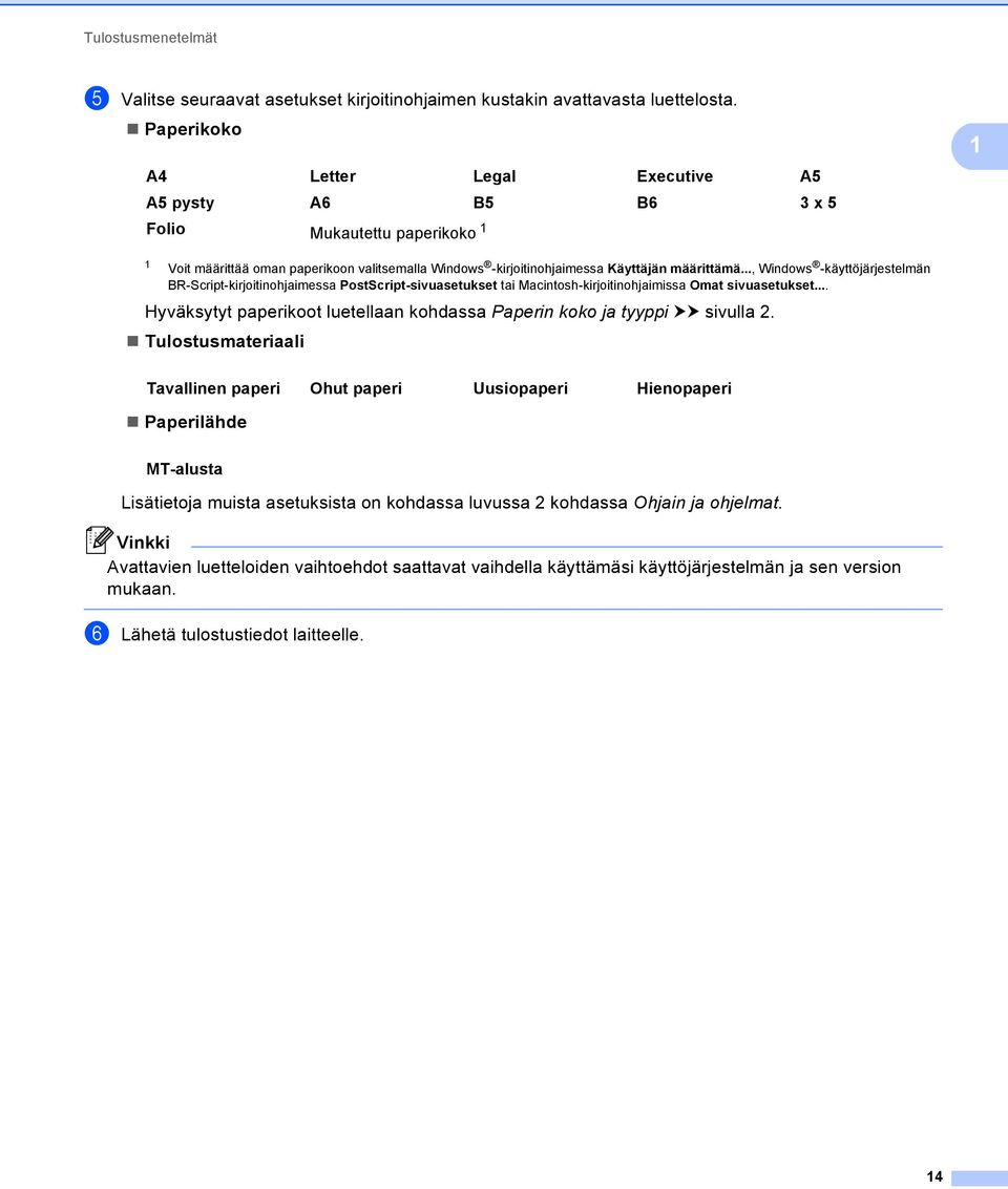 .., Windows -käyttöjärjestelmän BR-Script-kirjoitinohjaimessa PostScript-sivuasetukset tai Macintosh-kirjoitinohjaimissa Omat sivuasetukset.