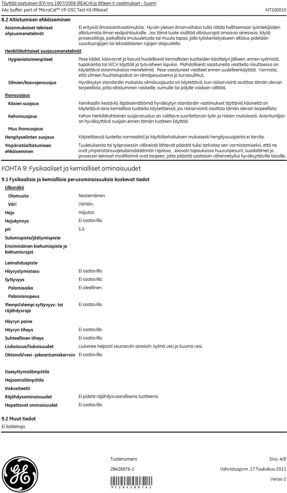 ihonsuojaus elinten suojaus Ympäristöaltistumisen ehkäiseminen KOHTA 9: Fysikaaliset ja kemialliset ominaisuudet 9.