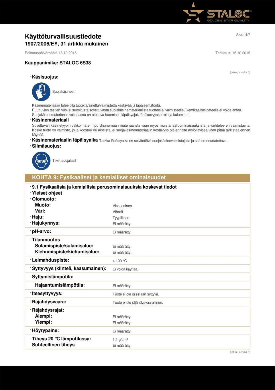 Suojakäsinemateriaalin valinnassa on otettava huomioon läpäisyajat, läpäisevyyskerroin ja kuluminen.