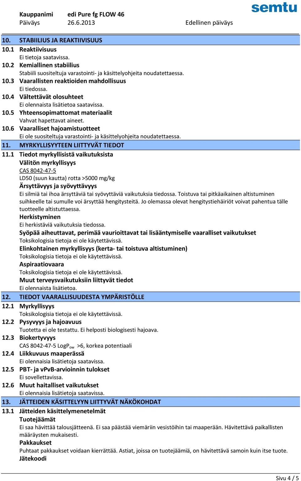 11. MYRKYLLISYYTEEN LIITTYVÄT TIEDOT 11.