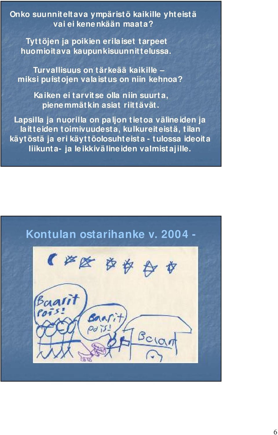Turvallisuus on tärkeää kaikille miksi puistojen valaistus on niin kehnoa?