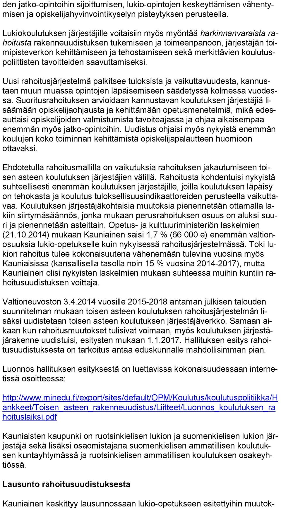 sekä merkittävien kou lu tuspo liit tis ten tavoitteiden saavuttamiseksi.