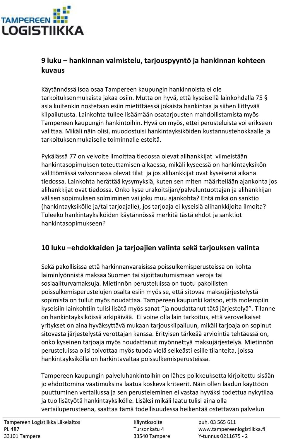 Lainkohta tullee lisäämään osatarjousten mahdollistamista myös Tampereen kaupungin hankintoihin. Hyvä on myös, ettei perusteluista voi erikseen valittaa.