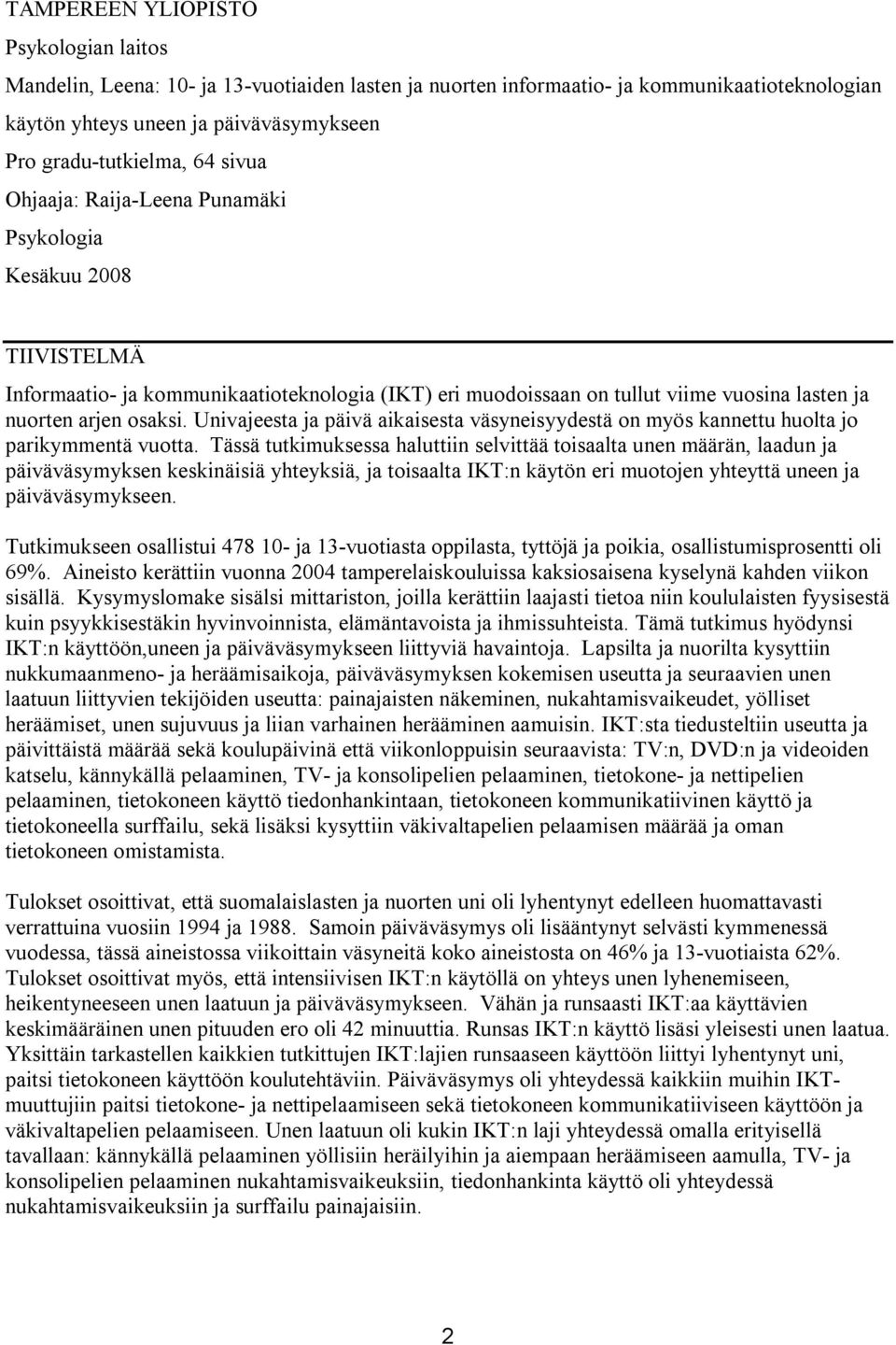 Univajeesta ja päivä aikaisesta väsyneisyydestä on myös kannettu huolta jo parikymmentä vuotta.