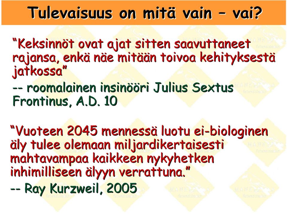 jatkossa -- roomalainen insinöö ööri Julius Sextus Frontinus,, A.D.